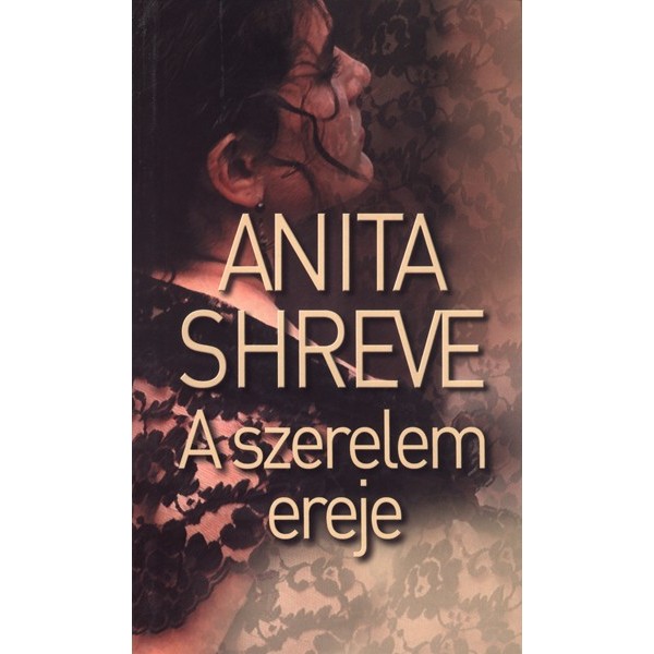 Shreve Anita: A szerelem ereje
