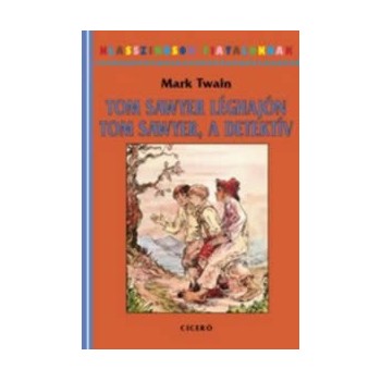 Twain, Mark: Tom Sawyer léghajón – Tom Sawyer, a detektív