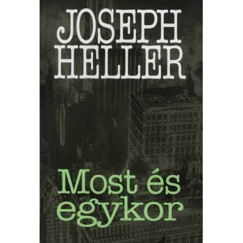 Heller Joseph: Most és egykor