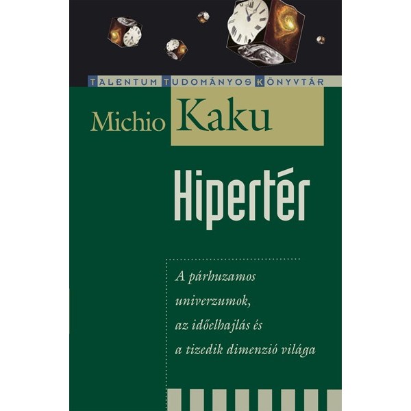 Michio Kaku: Hipertér - A párhuzamos univerzumok, az időelhajlás és a tizedik dimenzió világa
