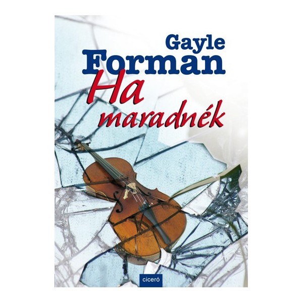 Gayle Forman: Ha maradnék