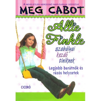 Meg Cabot: Allie Finkle szabályai kezdő tiniknek 3. - Legjobb barátnők és rázós helyezetek
