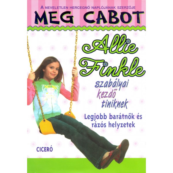 Meg Cabot: Allie Finkle szabályai kezdő tiniknek 3. - Legjobb barátnők és rázós helyezetek