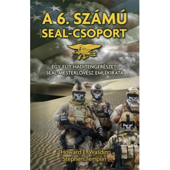 Howard E. Wasdin, Stephen Templin: a 6. számú SEAL–csoport - Egy elit haditengerészeti SEAL–mesterlövész emlékiratai