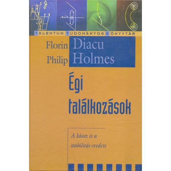 Florin Diacu - Philip Holmes: Égi találkozások - A káosz és a stabilitás eredete