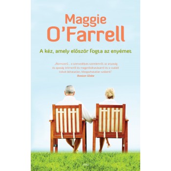 Maggie O'Farrell: A kéz, amely először fogta az enyémet
