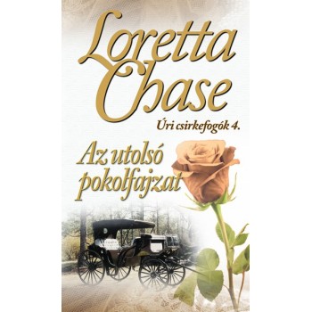 Loretta Chase: Az utolsó pokolfajzat - Úri csirkefogók 4.