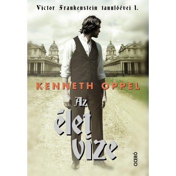 Kenneth Oppel: Az élet vize - Victor Frankenstein tanulóévei 1.