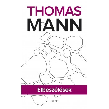 Thomas Mann: Elbeszélések