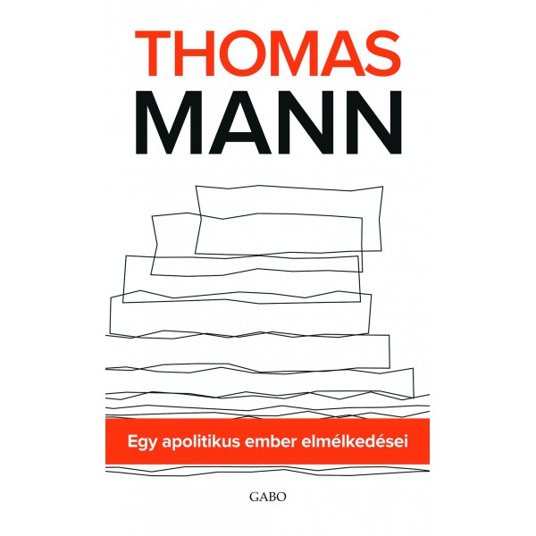 Thomas Mann: Egy apolitikus ember elmélkedései