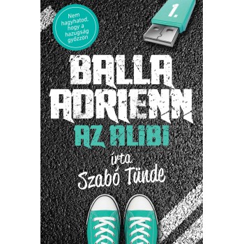 Szabó Tünde: Balla Adrienn 1. - Az alibi