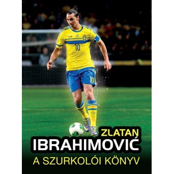 Adrian Besley: Zlatan Ibrahimović - A szurkolói kézikönyv