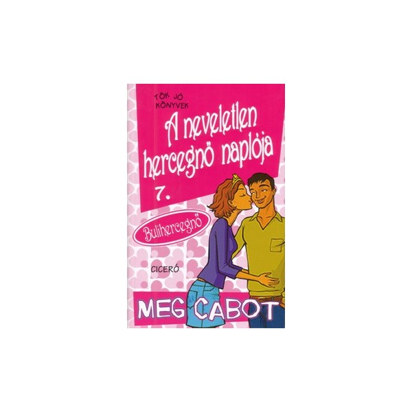 Cabot, Meg: A neveletlen hercegnő naplója 7.