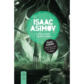 Isaac Asimov: A csillagok, akár a por - A Birodalom sorozat 1. kötete