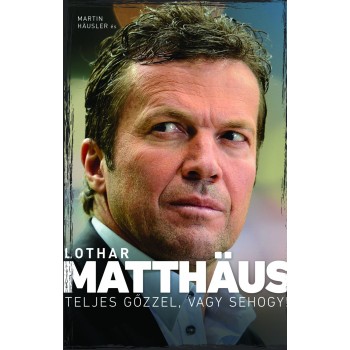 Lothar Matthäus – Martin Häusler: Teljes gőzzel, vagy sehogy!