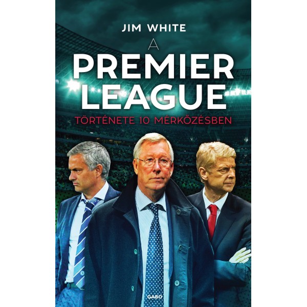 Jim White: A Premier League története 10 mérkőzésben