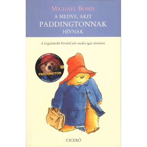 Michael Bond: A medve, akit Paddingtonnak hívnak