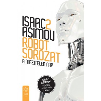 Isaac Asimov: A mezítelen robot - Robot sorozat 2. kötete