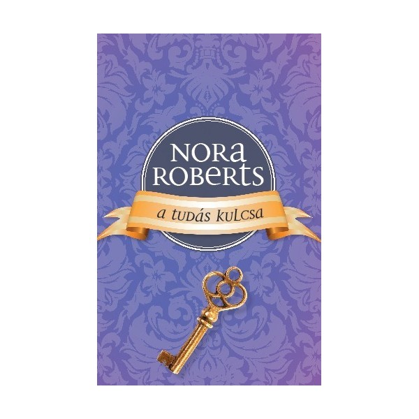 Nora Roberts: A tudás kulcsa - A romantika rózsái