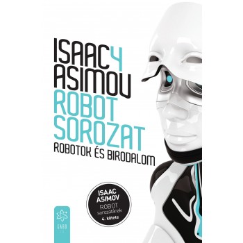 Isaac Asimov: Robotok és birodalom - Robot sorozat 4. kötete