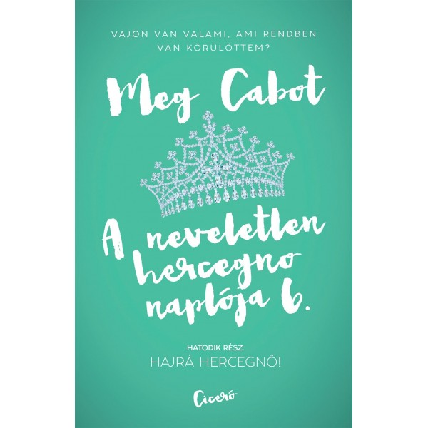 Meg Cabot: A neveletlen hercegnő naplója 6. - Hajrá hercegnő!