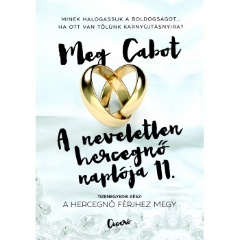 Meg Cabot: A neveletlen hercegnő naplója 11. - A hercegnő férjhez megy