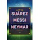 Luca Caioli: Suárez, Messi, Neymar - Szemtől szemben az FC Barcelona megállíthatatlan csatáraival
