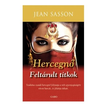 Jean Sasson: Hercegnő – Feltárult titkok - A Hercegnő–sorozat folytatása