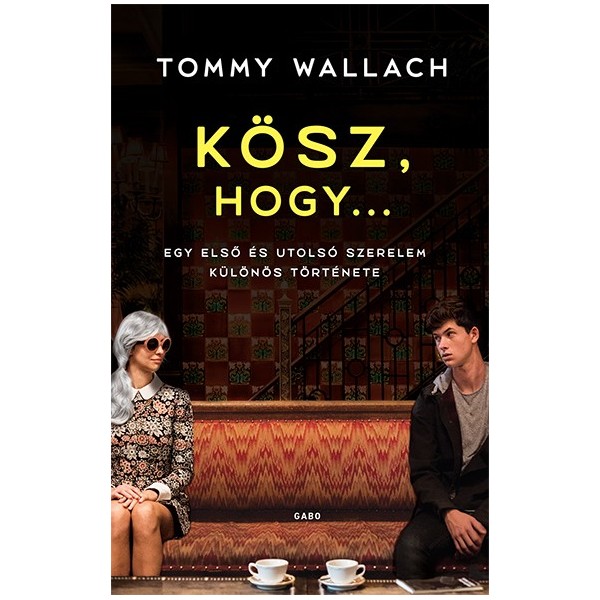 Tommy Wallach: Kösz, hogy... - Egy első és utolsó szerelem különös története