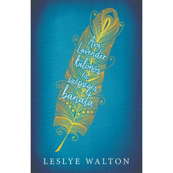Leslye Walton: Ava Lavender különös és szépséges bánata