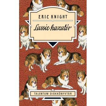 Eric Knight: Lassie hazatér (Új fordítás) - Talentum diákkönyvtár