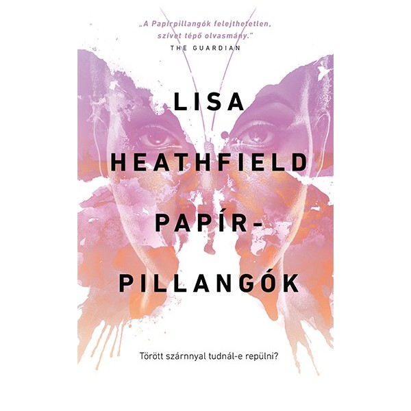 Lisa Heathfield: Papírpillangók - Törött szárnnyal tudnál-e repülni?
