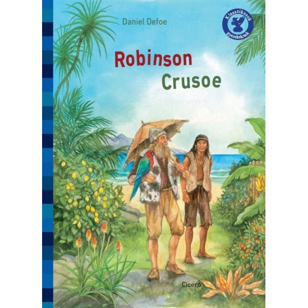 Daniel Defoe: Robinson Crusoe - Klasszikusok gyerekeknek
