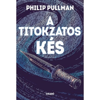 Philip Pullman: A titokzatos kés - Északi fény–trilógia 2.