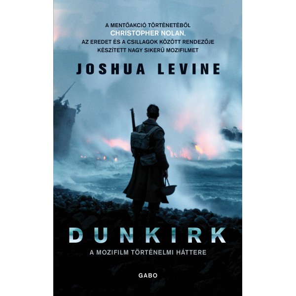 Joshua Levine: Dunkirk - A mozifilm történelmi háttere
