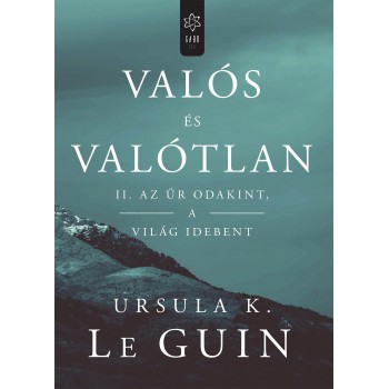 Ursula K. Le Guin: Az űr odakint, a világ idebent - Valós és valótlan 2.