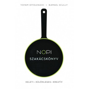 Yotam Ottolenghi - Ramael Scully: NOPI szakácskönyv - Keleti – Különleges – Kreatív