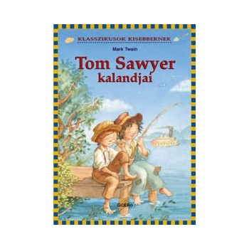 Twain, Mark: Tom Sawyer kalandjai - Klasszikusok kisebbeknek