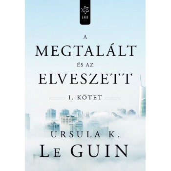 Ursula K. Le Guin: A megtalált és az elveszett I.