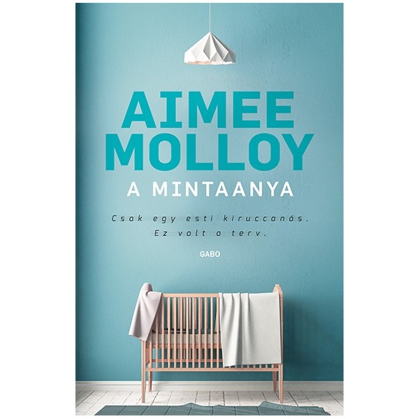 Aimee Molloy: A mintaanya - Csak egy esti kiruccanás. Ez volt a terv.