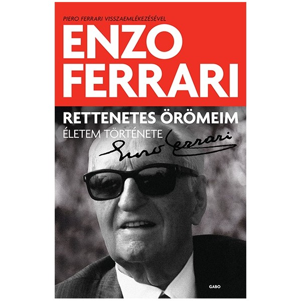 Enzo Ferrari: Rettenetes örömeim - Életem története