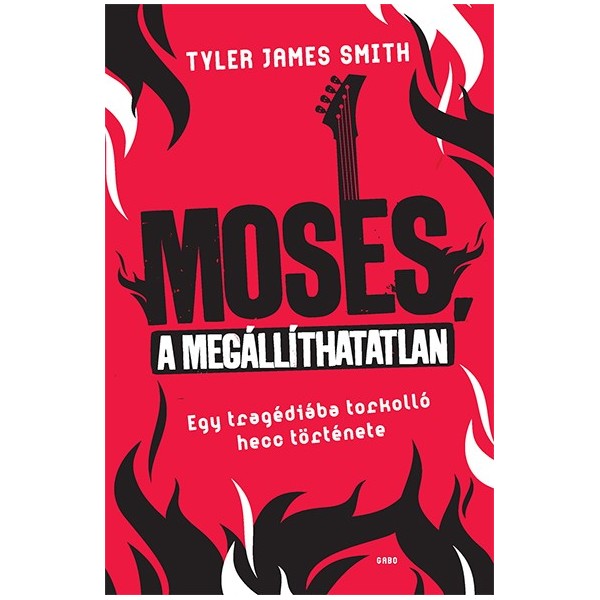 Tyler James Smith: Moses, a megállíthatatlan - Egy tragédiába torkolló hecc története
