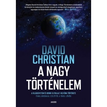 David Christian: A nagy történelem - A világegyetem és a benne elfoglalt helyünk története