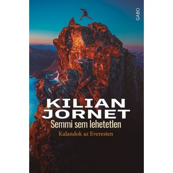 Kilian Jornet: Semmi sem lehetetlen - Kalandok az Everesten
