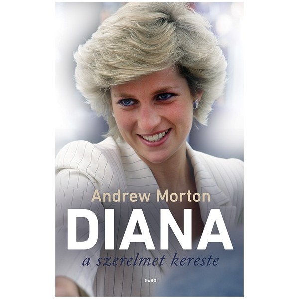Andrew Morton: Diana a szerelmet kereste (új kiadás)