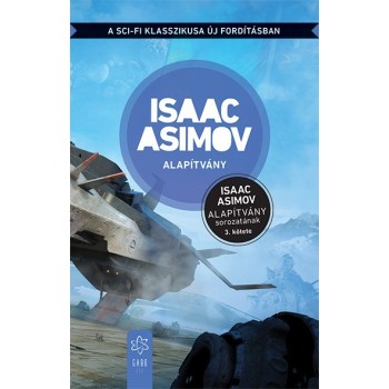 Isaac Asimov: Alapítvány - Az Alapítvány sorozat 3. kötete - Új fordítás