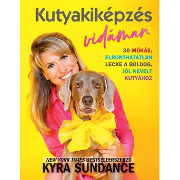 Kyra Sundance: Kutyakiképzés vidáman