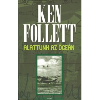 Ken Follett: Alattunk az óceán