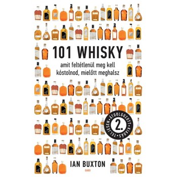 Ian Buxton: 101 whisky - amit feltétlenül meg kell kóstolnod, mielőtt meghalsz (2., teljesen átdolgozott kiadás)