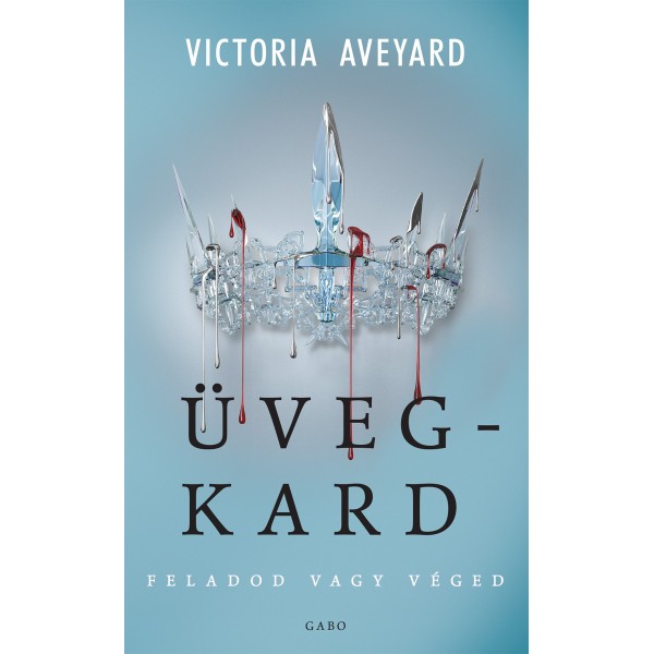 Victoria Aveyard: Üvegkard - Feladod vagy véged